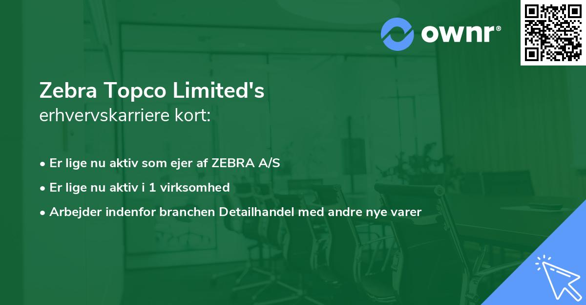 Zebra Topco Limited's erhvervskarriere kort