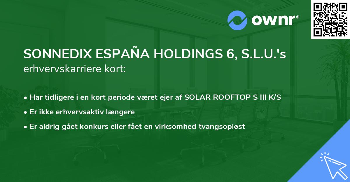 SONNEDIX ESPAÑA HOLDINGS 6, S.L.U.'s erhvervskarriere kort