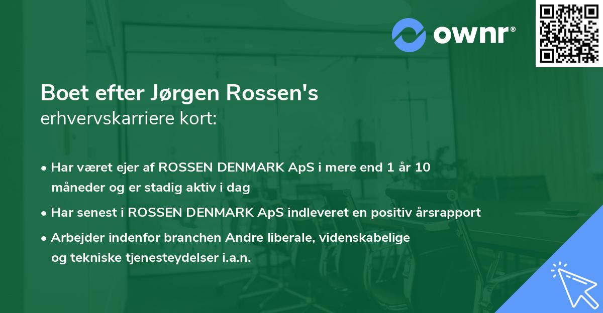 Boet efter Jørgen Rossen's erhvervskarriere kort