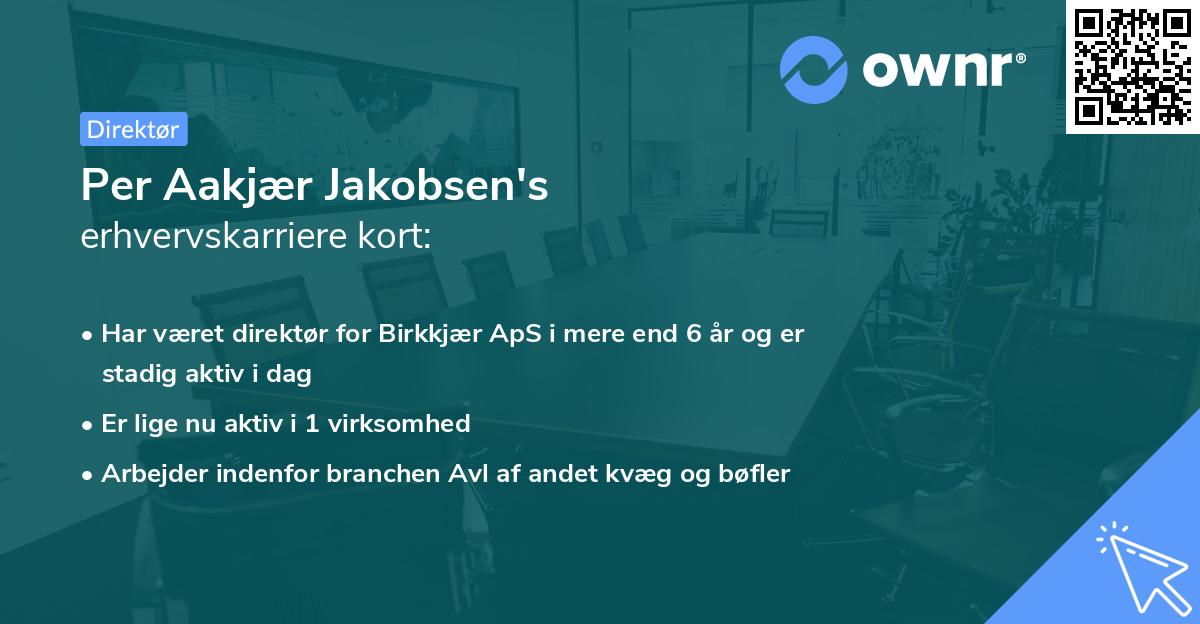 Per Aakjær Jakobsen's erhvervskarriere kort
