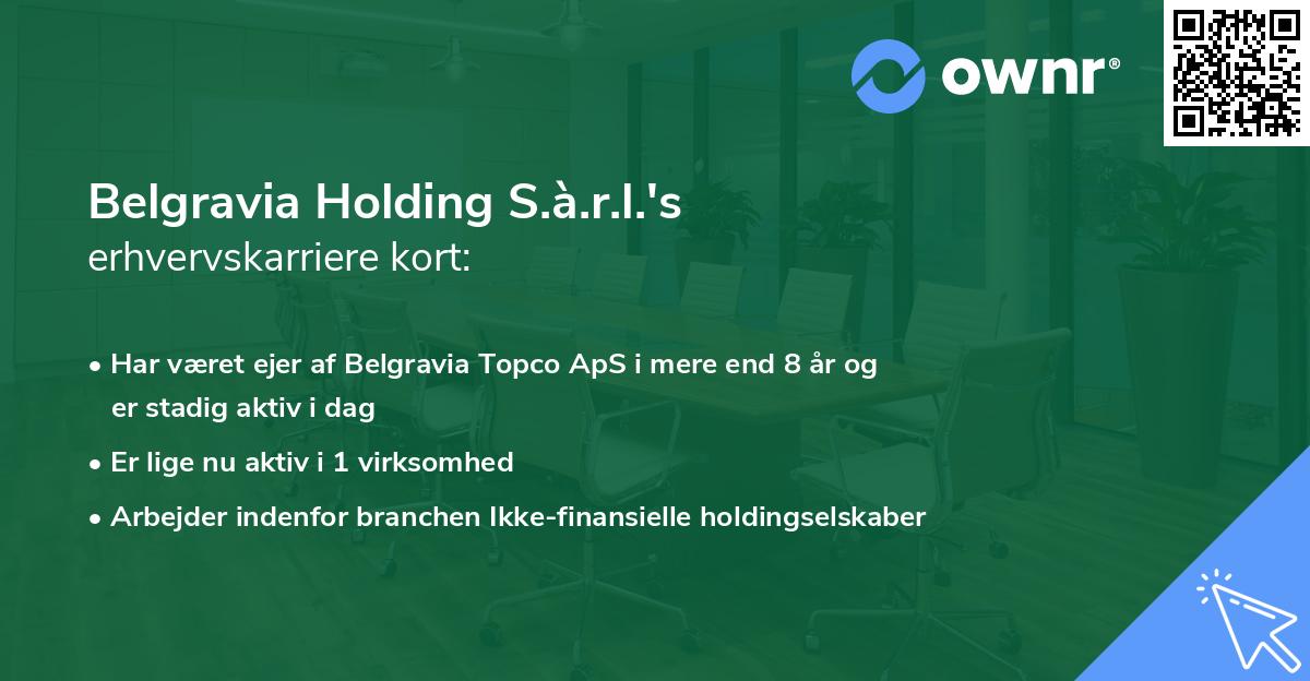 Belgravia Holding S.à.r.l.'s erhvervskarriere kort