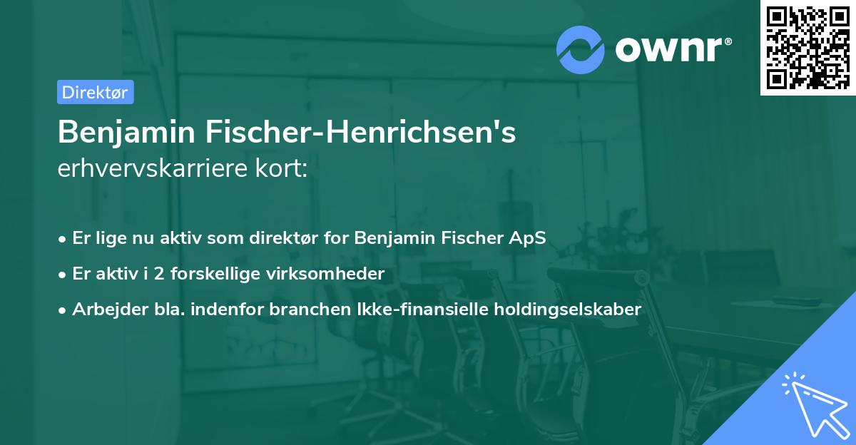 Benjamin Fischer-Henrichsen's erhvervskarriere kort
