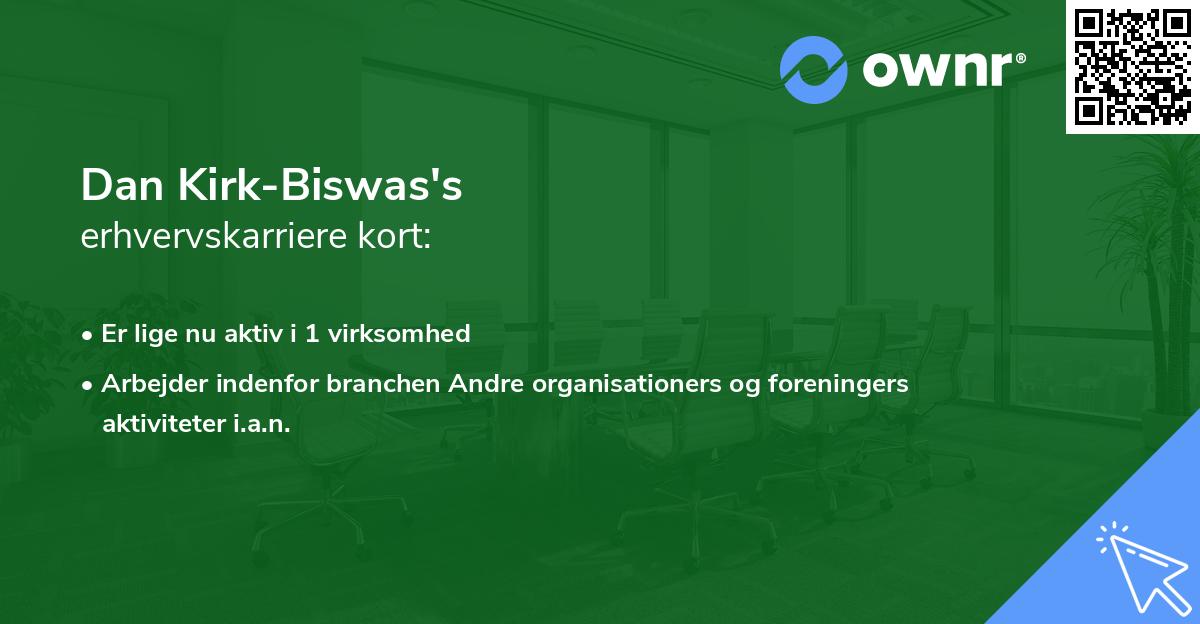 Dan Kirk-Biswas's erhvervskarriere kort