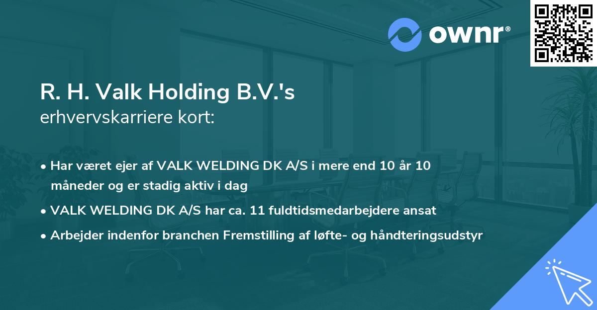 R. H. Valk Holding B.V.'s erhvervskarriere kort