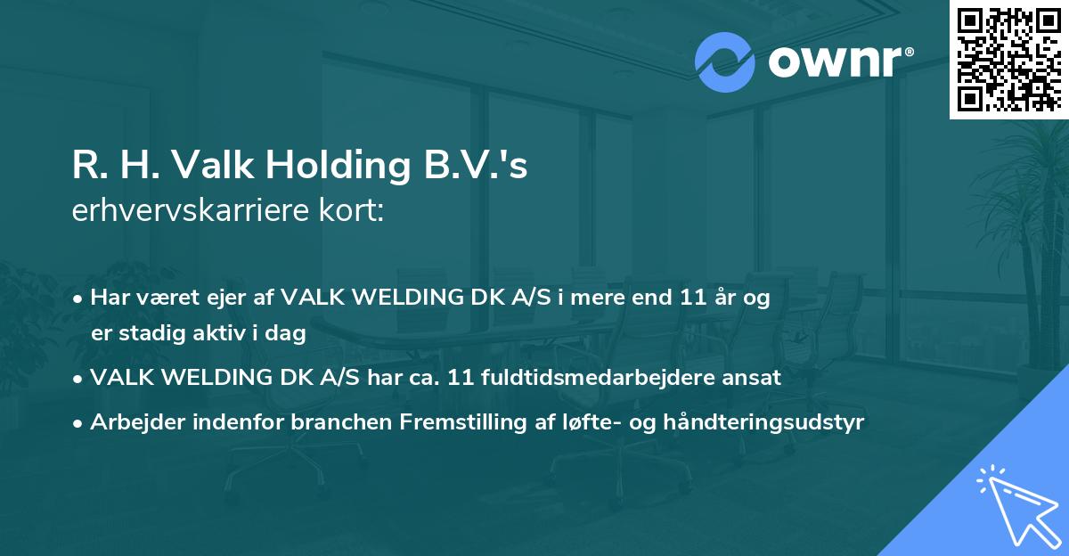 R. H. Valk Holding B.V.'s erhvervskarriere kort