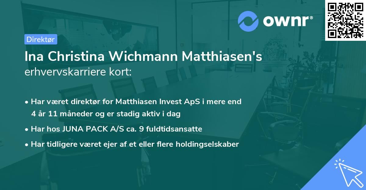 Ina Christina Wichmann Matthiasen's erhvervskarriere kort