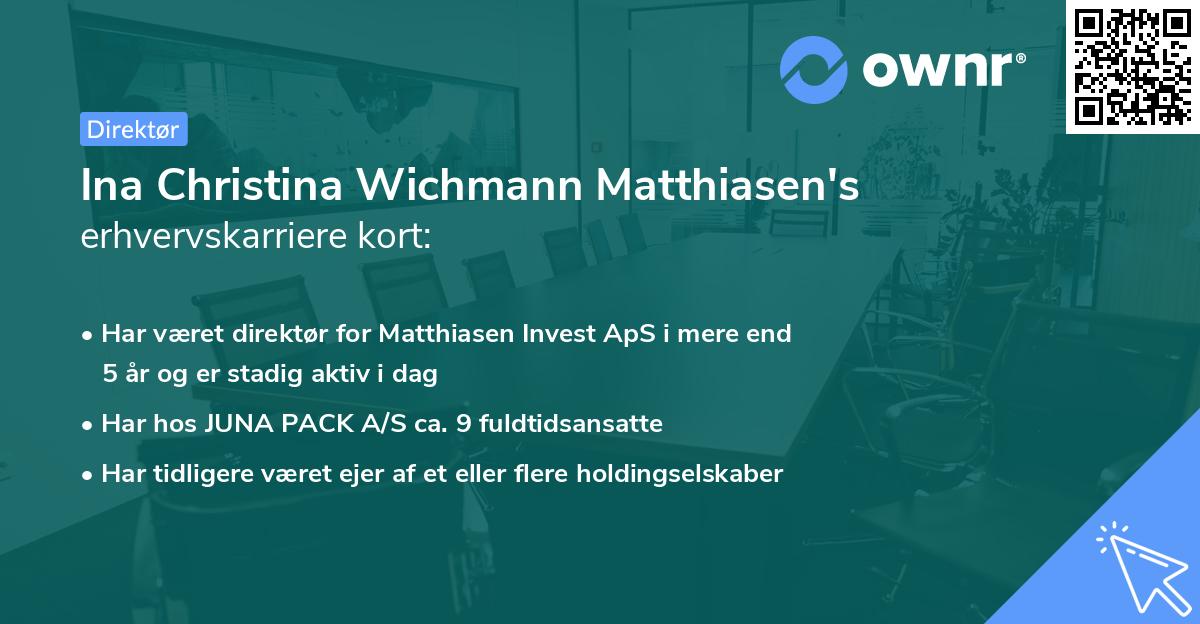 Ina Christina Wichmann Matthiasen's erhvervskarriere kort