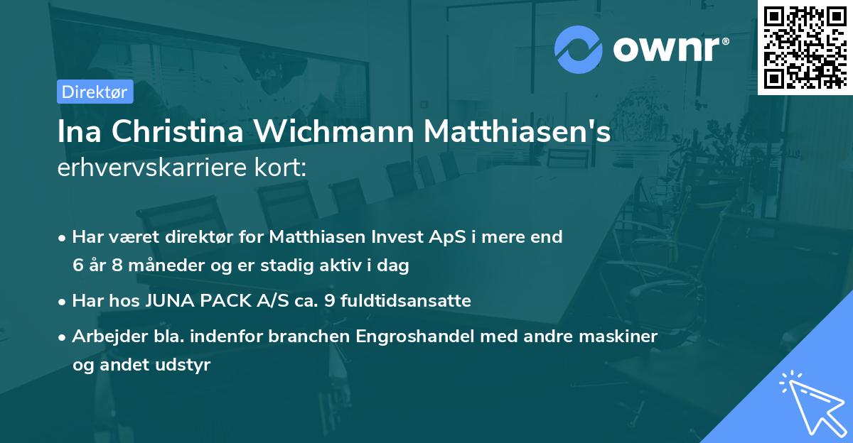 Ina Christina Wichmann Matthiasen's erhvervskarriere kort