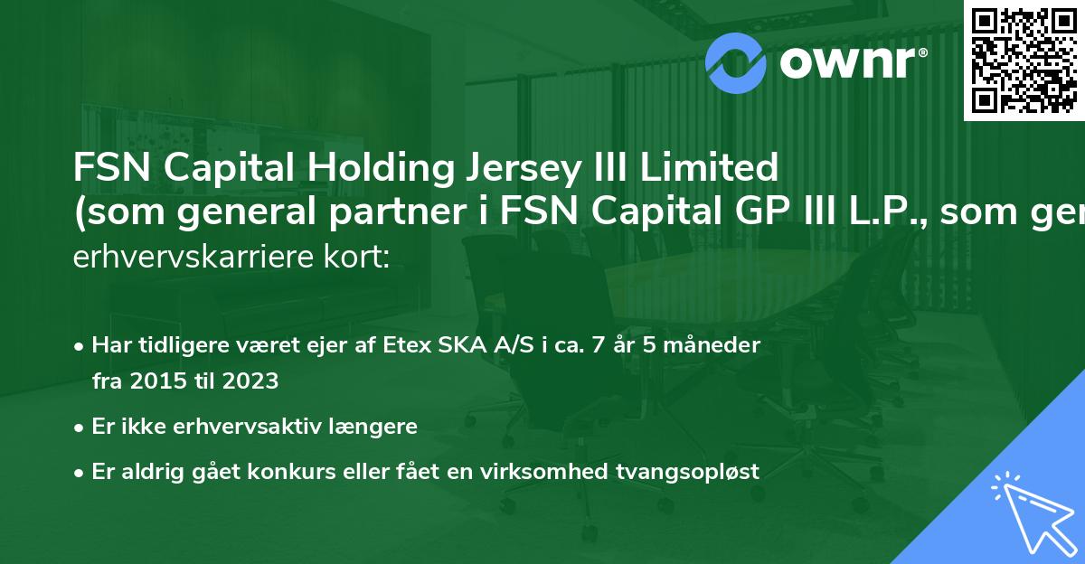 FSN Capital Holding Jersey III Limited (som general partner i FSN Capital GP III L.P., som general partner i FSN Capital III Limited Partnership)'s erhvervskarriere kort