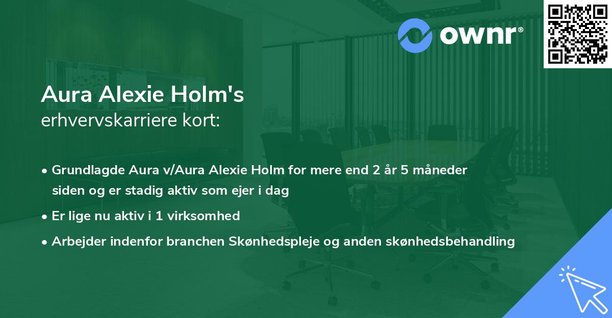 Aura Alexie Holm's erhvervskarriere kort
