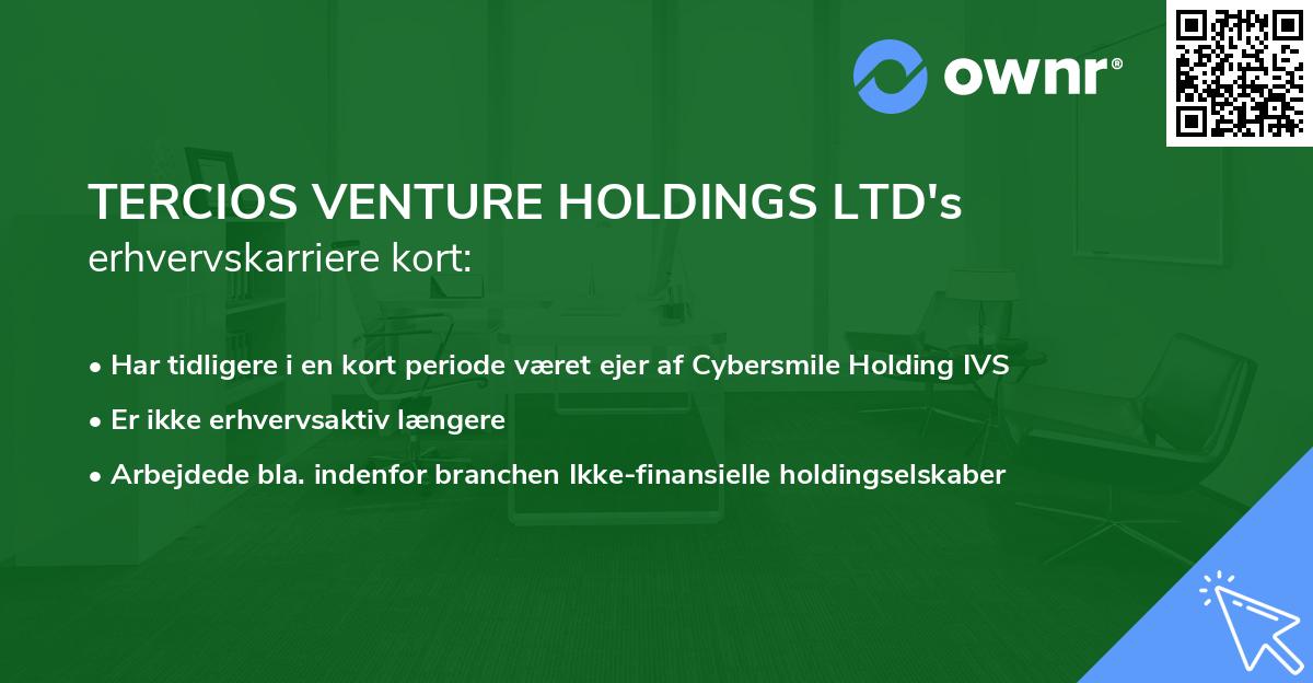 TERCIOS VENTURE HOLDINGS LTD's erhvervskarriere kort