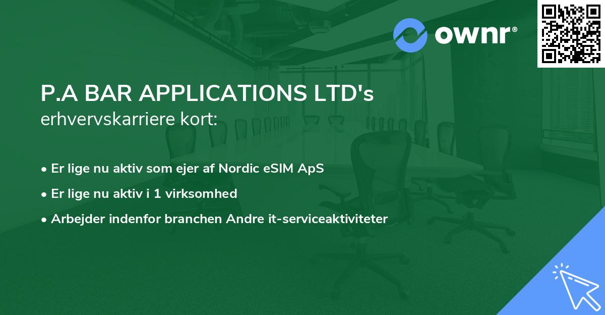 P.A BAR APPLICATIONS LTD's erhvervskarriere kort