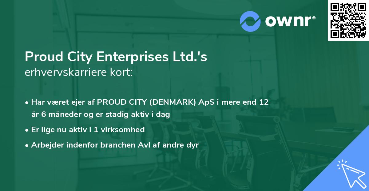 Proud City Enterprises Ltd.'s erhvervskarriere kort