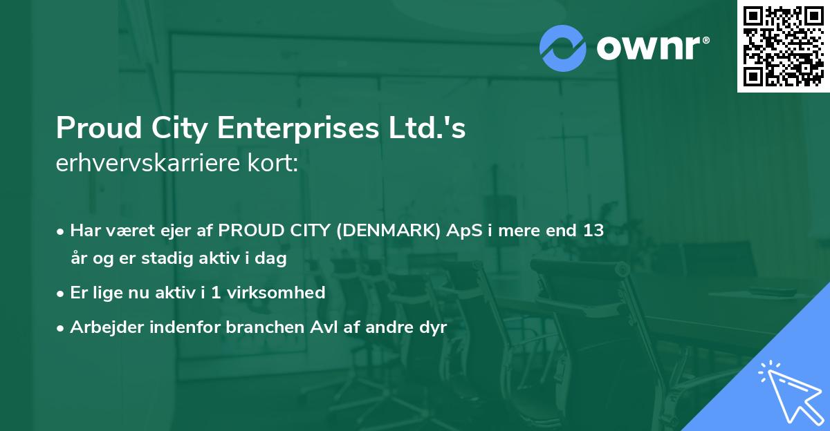 Proud City Enterprises Ltd.'s erhvervskarriere kort