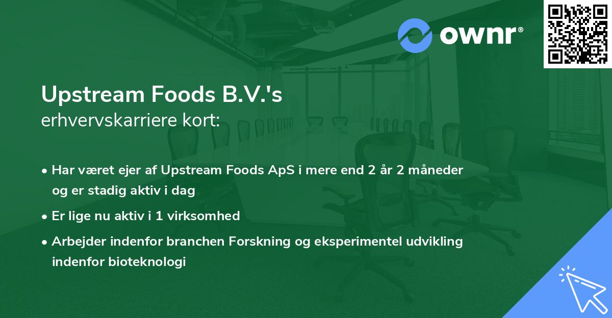 Upstream Foods B.V.'s erhvervskarriere kort