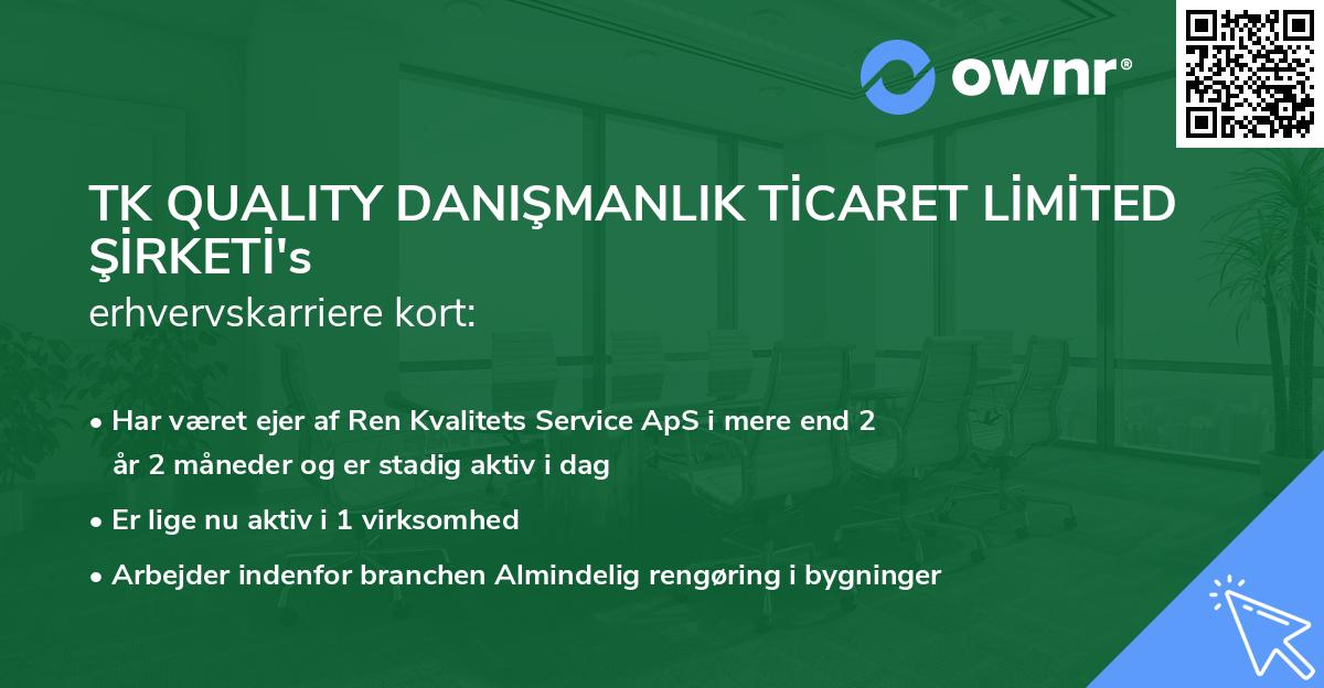 TK QUALITY DANIŞMANLIK TİCARET LİMİTED ŞİRKETİ's erhvervskarriere kort