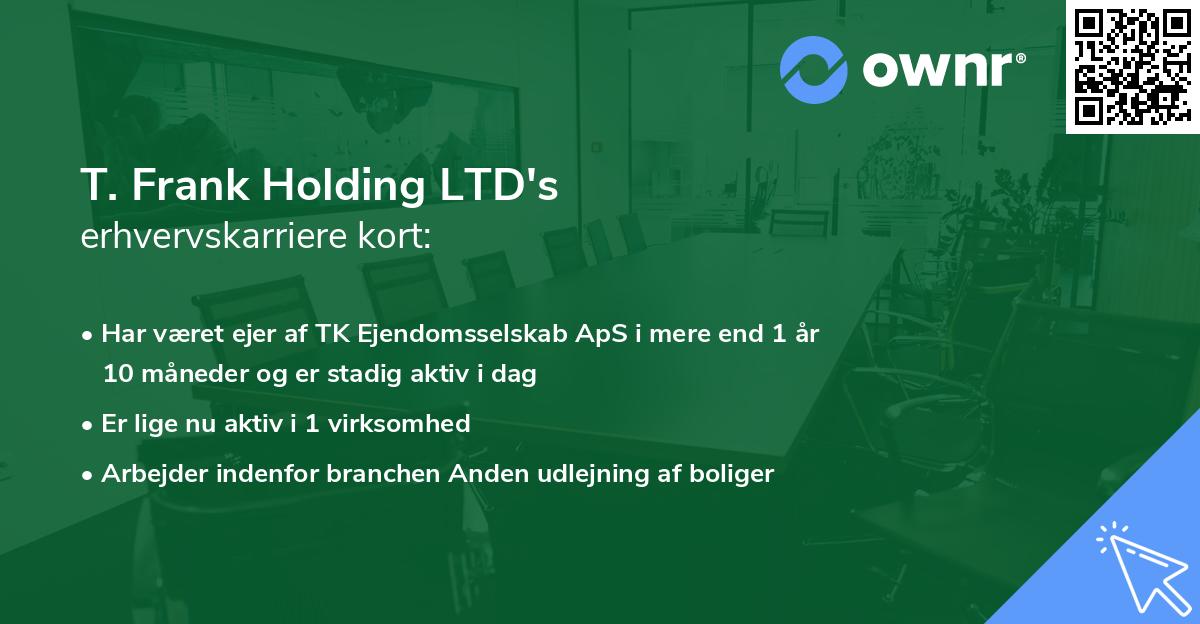 T. Frank Holding LTD's erhvervskarriere kort