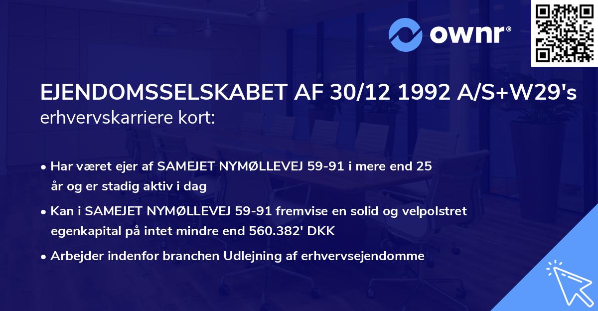 EJENDOMSSELSKABET AF 30/12 1992 A/S+W29's erhvervskarriere kort