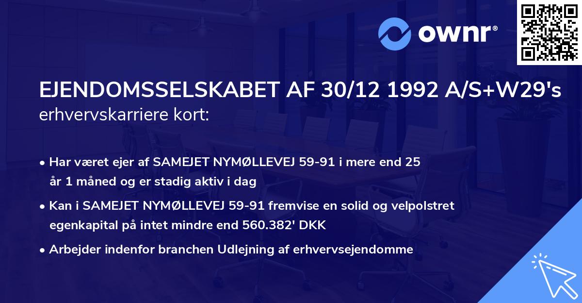 EJENDOMSSELSKABET AF 30/12 1992 A/S+W29's erhvervskarriere kort