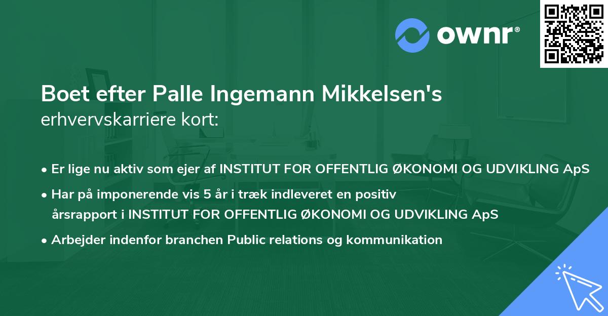 Boet efter Palle Ingemann Mikkelsen's erhvervskarriere kort