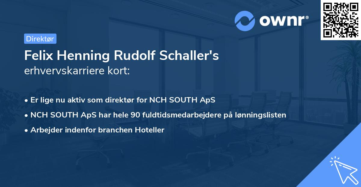 Felix Henning Rudolf Schaller's erhvervskarriere kort