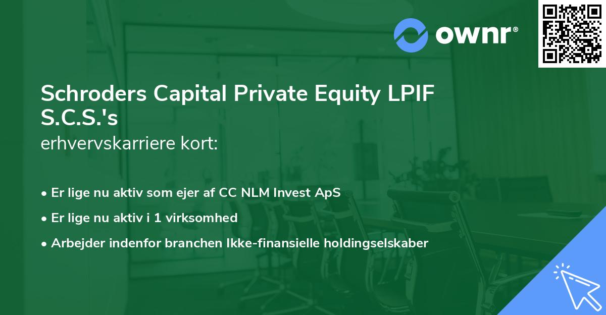 Schroders Capital Private Equity LPIF S.C.S.'s erhvervskarriere kort