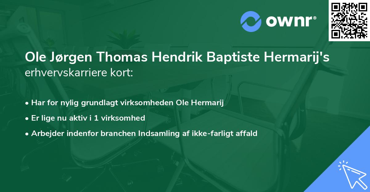 Ole Jørgen Thomas Hendrik Baptiste Hermarij's erhvervskarriere kort