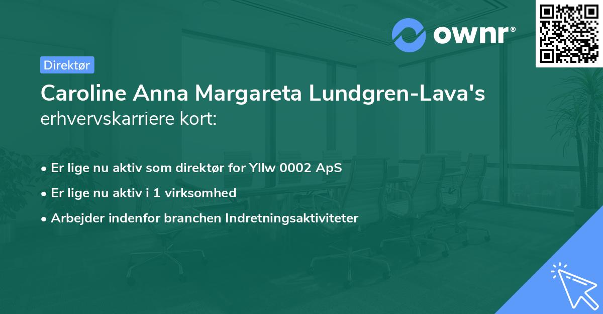 Caroline Anna Margareta Lundgren-Lava's erhvervskarriere kort