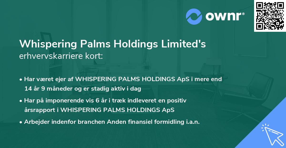 Whispering Palms Holdings Limited's erhvervskarriere kort