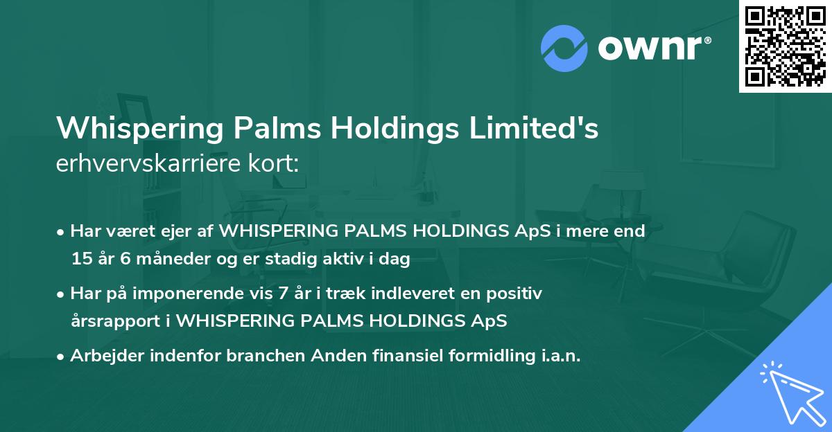 Whispering Palms Holdings Limited's erhvervskarriere kort