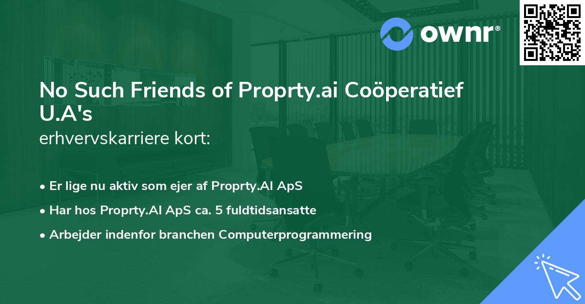 No Such Friends of Proprty.ai Coöperatief U.A's erhvervskarriere kort
