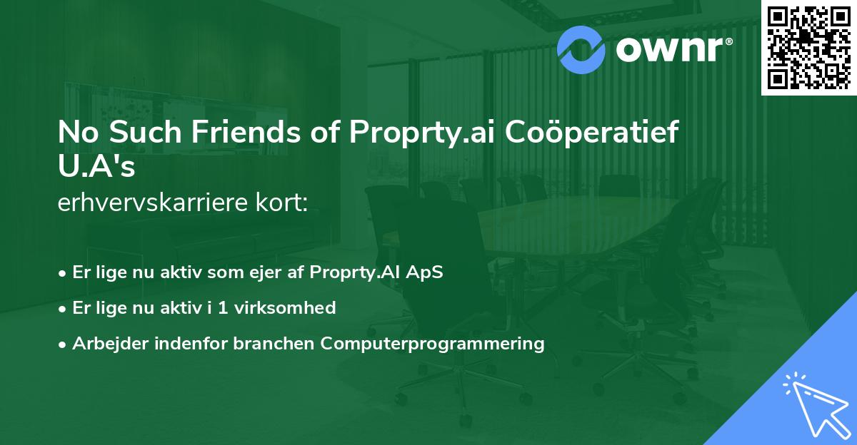 No Such Friends of Proprty.ai Coöperatief U.A's erhvervskarriere kort