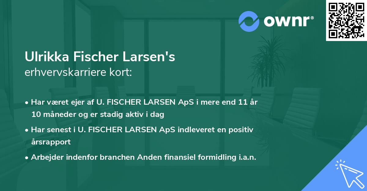 Ulrikka Fischer Larsen's erhvervskarriere kort