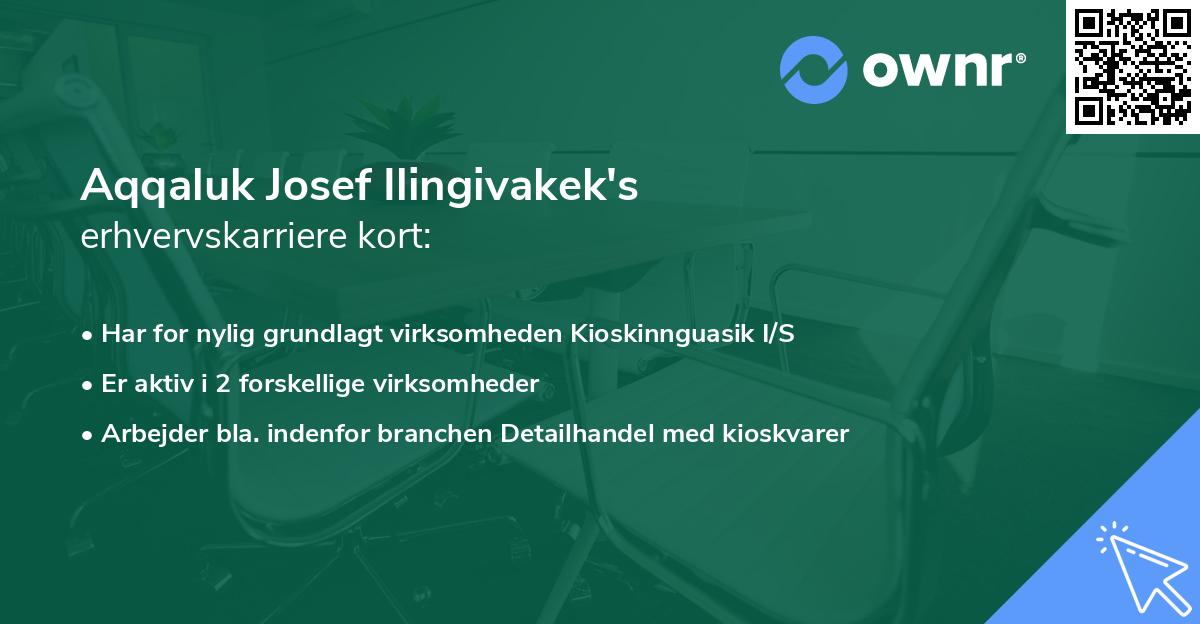 Aqqaluk Josef Ilingivakek's erhvervskarriere kort