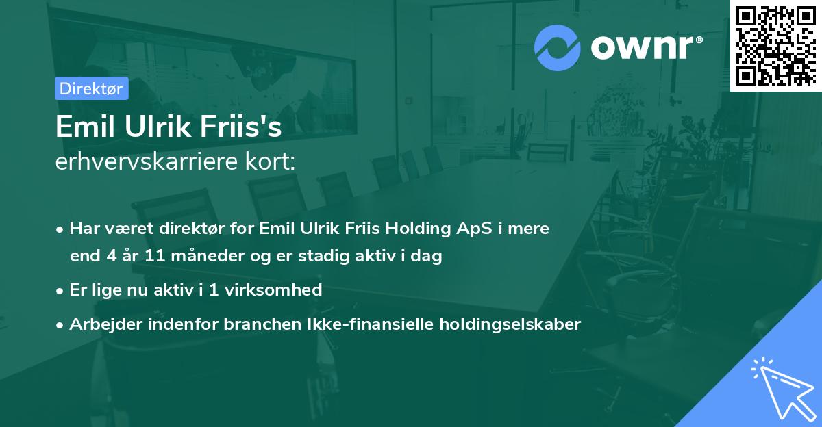 Emil Ulrik Friis's erhvervskarriere kort