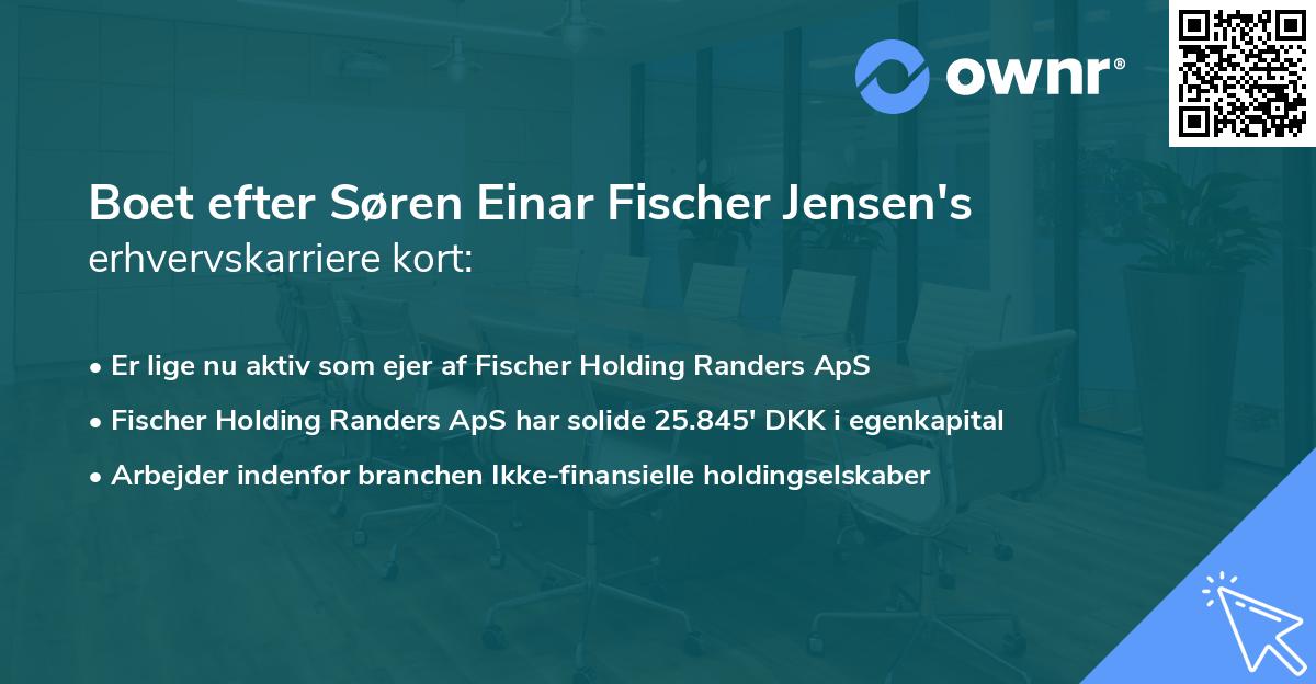 Boet efter Søren Einar Fischer Jensen's erhvervskarriere kort