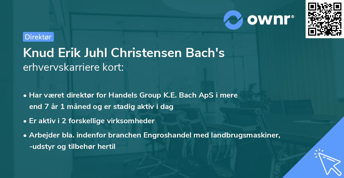 Knud Erik Juhl Christensen Bach's erhvervskarriere kort