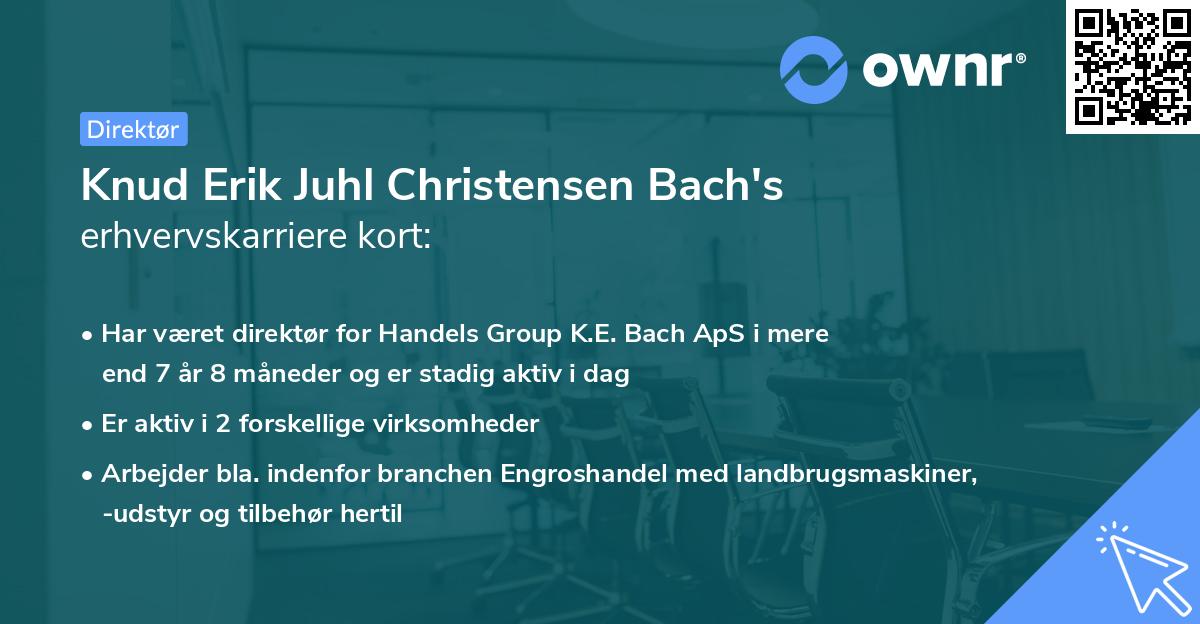 Knud Erik Juhl Christensen Bach's erhvervskarriere kort