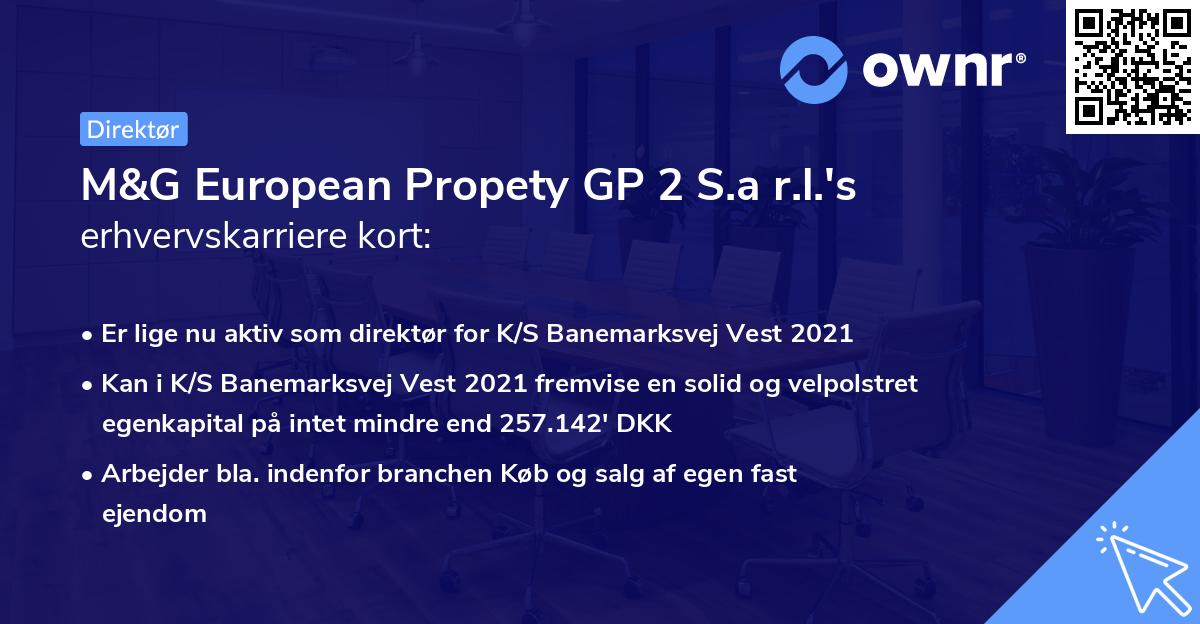 M&G European Propety GP 2 S.a r.l.'s erhvervskarriere kort