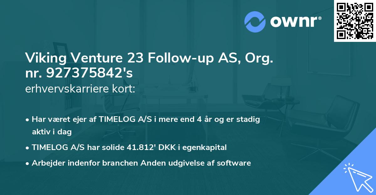 Viking Venture 23 Follow-up AS, Org. nr. 927375842's erhvervskarriere kort