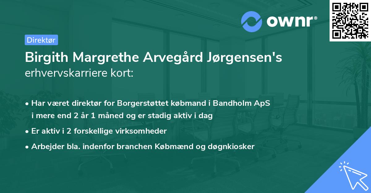 Birgith Margrethe Arvegård Jørgensen's erhvervskarriere kort