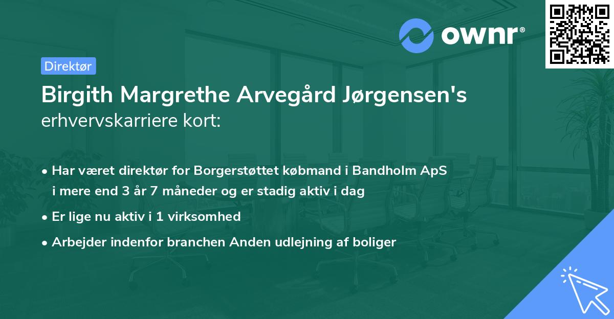 Birgith Margrethe Arvegård Jørgensen's erhvervskarriere kort