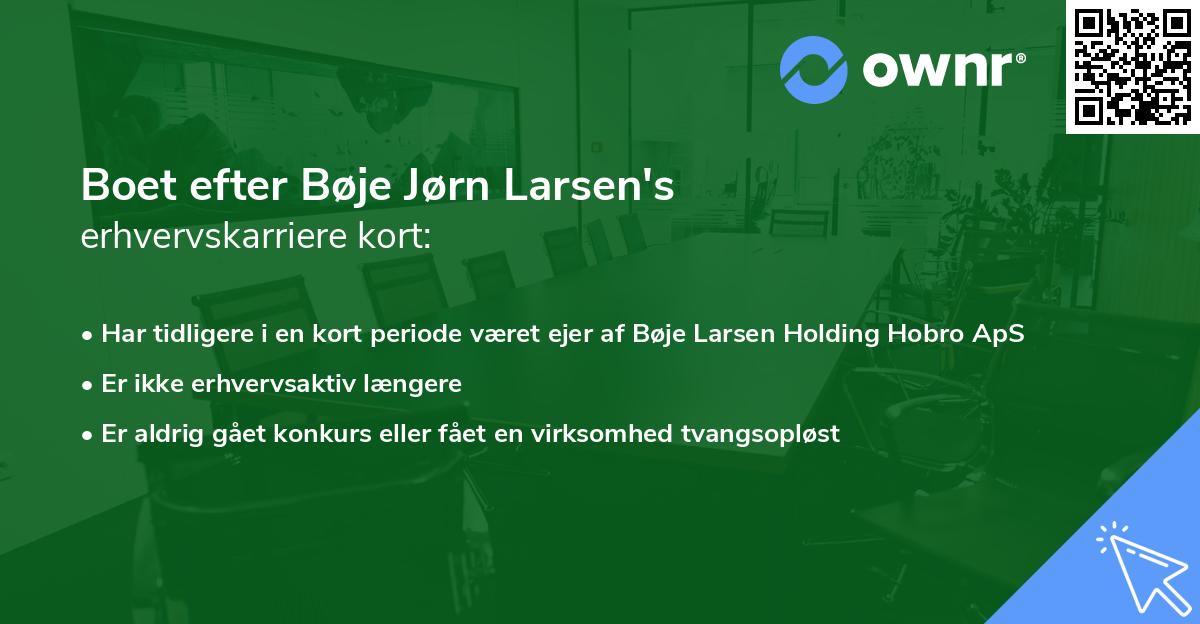 Boet efter Bøje Jørn Larsen's erhvervskarriere kort