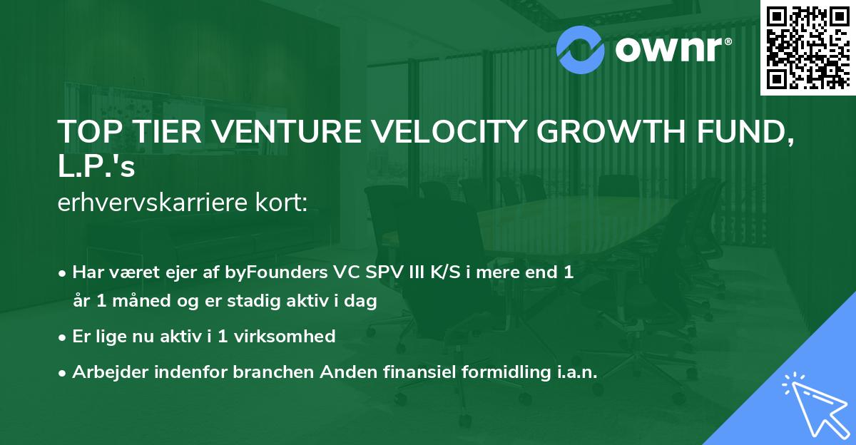 TOP TIER VENTURE VELOCITY GROWTH FUND, L.P.'s erhvervskarriere kort
