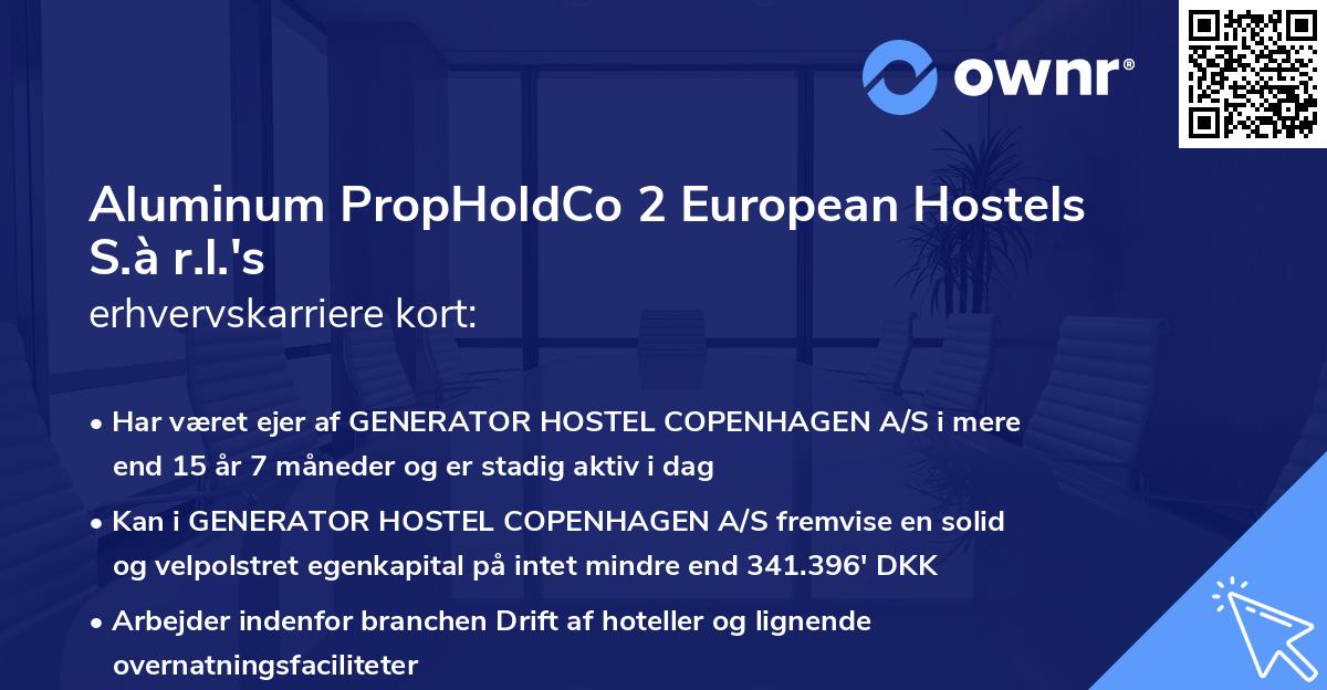 Aluminum PropHoldCo 2 European Hostels S.à r.l.'s erhvervskarriere kort
