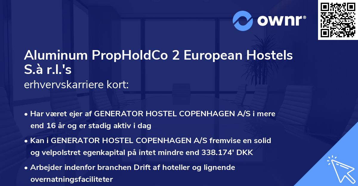 Aluminum PropHoldCo 2 European Hostels S.à r.l.'s erhvervskarriere kort