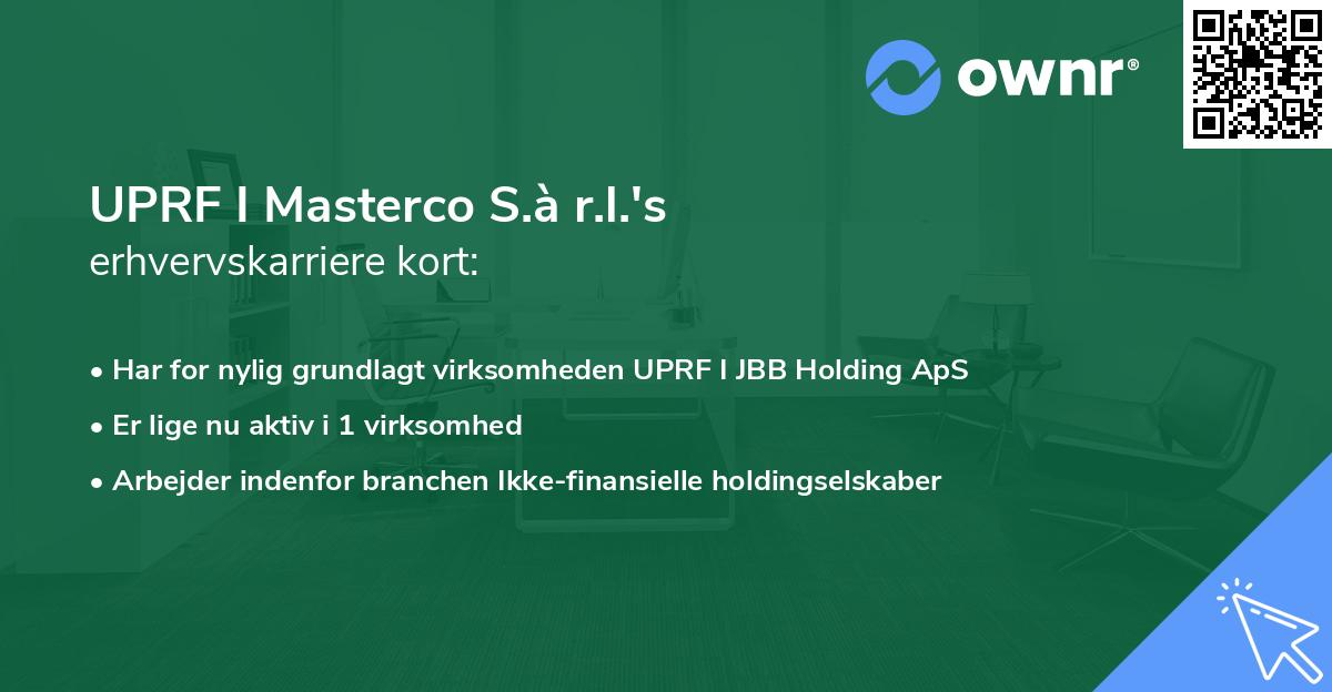 UPRF I Masterco S.à r.l.'s erhvervskarriere kort