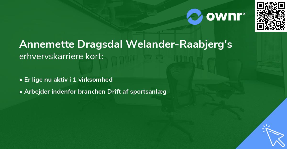 Annemette Dragsdal Welander-Raabjerg's erhvervskarriere kort