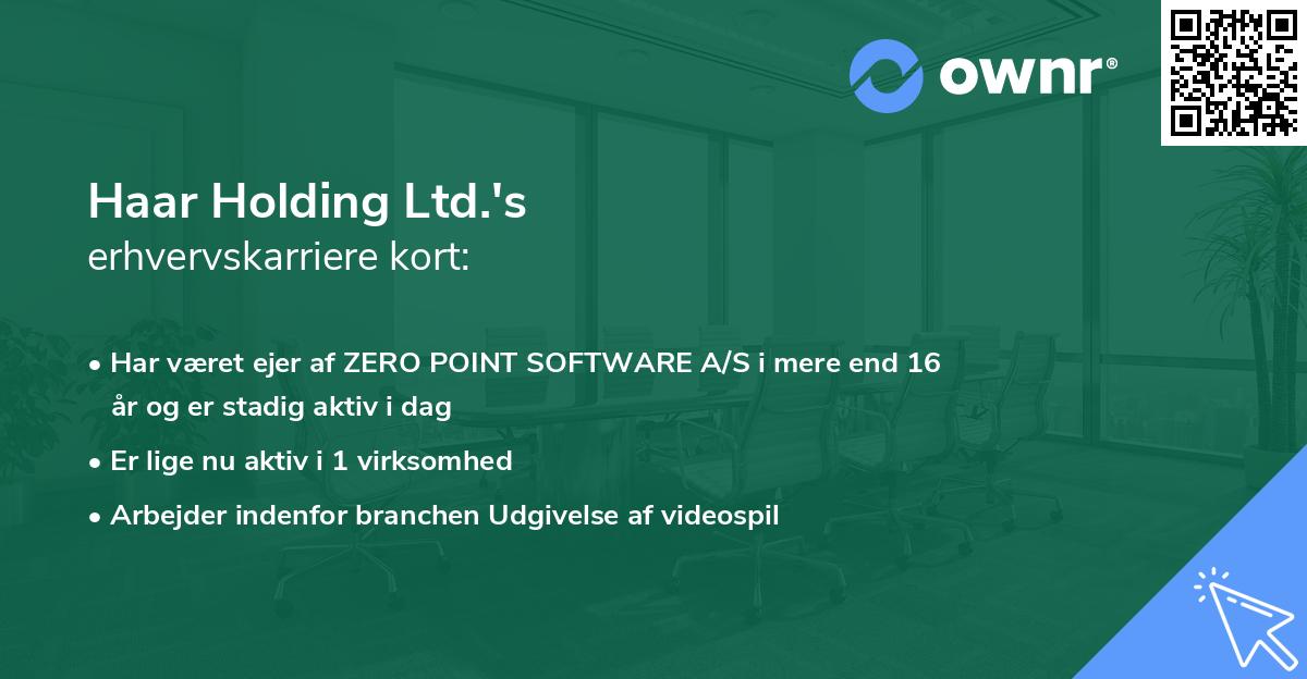 Haar Holding Ltd.'s erhvervskarriere kort