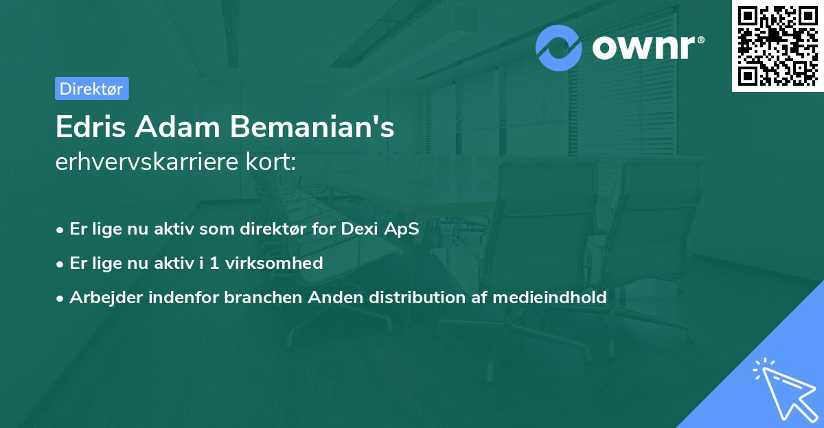 Edris Adam Bemanian's erhvervskarriere kort